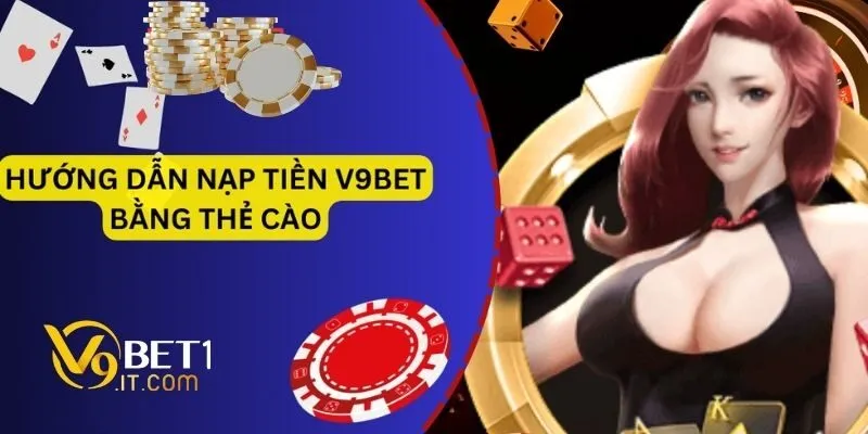 Nạp tiền v9bet - Khoản đầu tư sinh lợi khủng tại V9bet 1 Gửi tiền v9bet có thể được thực hiện ngay cả bằng thẻ cào truyền thống