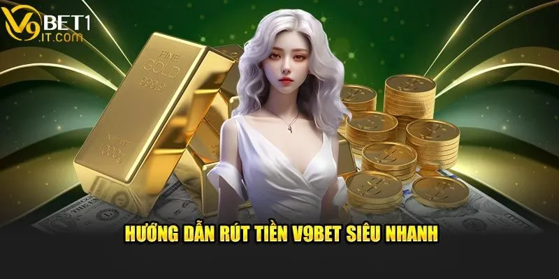Rút tiền V9bet - Điều kiện cần đáp ứng và hướng dẫn thực hiện 2 Hướng dẫn cách rút tiền V9bet với 5 bước cực đơn giản